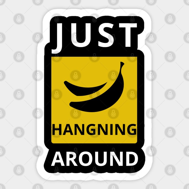 Just Hanging Around FUNNY Sarcasm Banana Sticker by Hohohaxi